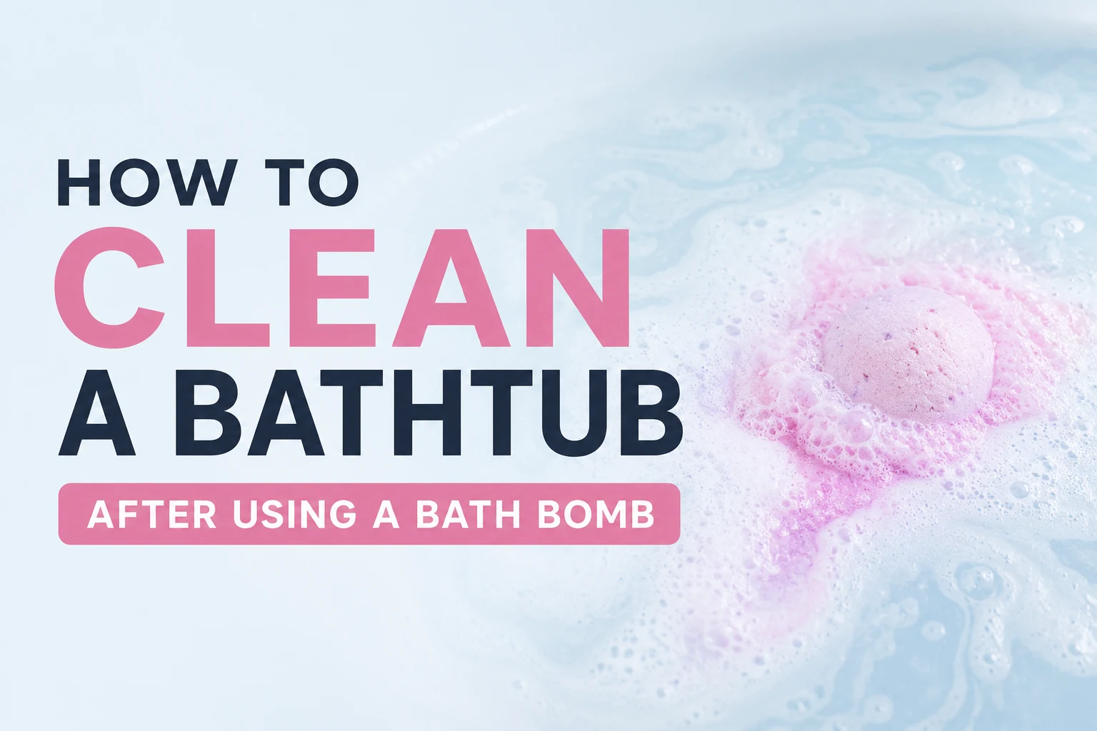 Comment nettoyer une baignoire après avoir utilisé une bombe de bain